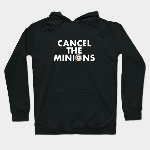 Cancel Minions Hoodie by Mad About Movies